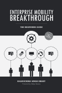 Enterprise Mobility Breakthrough: The Beginners Guide