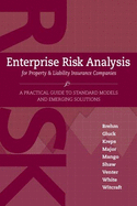 Enterprise Risk Analysis for Property & Liability Insurance Companies: A Practical Guide to Standard Models and Emerging Solutions - Brehm, Paul J