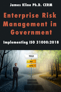 Enterprise Risk Management in Government: Implementing ISO 31000:2018