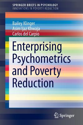 Enterprising Psychometrics and Poverty Reduction - Klinger, Bailey, and Khwaja, Asim Ijaz, and del Carpio, Carlos