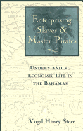 Enterprising Slaves & Master Pirates: Understanding Economic Life in the Bahamas