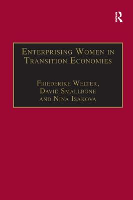 Enterprising Women in Transition Economies - Smallbone, David, and Welter, Friederike (Editor)