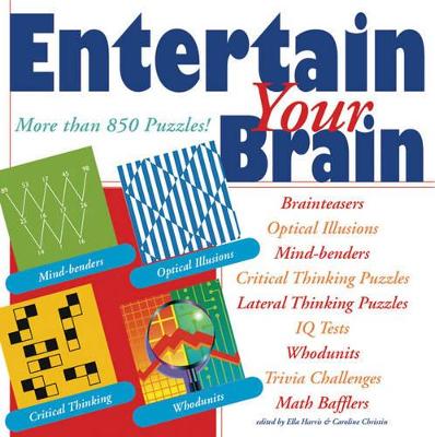 Entertain Your Brain: More Than 850 Puzzles! - Harris, Ella (Editor), and Christin, Caroline (Editor)