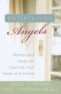 Entertaining Angels: Stories and Ideas for Opening Your Heart and Home