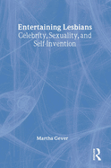 Entertaining Lesbians: Celebrity, Sexuality, and Self-Invention