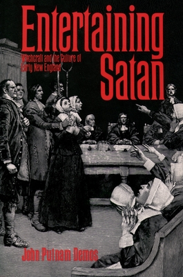 Entertaining Satan: Witchcraft and the Culture of Early New England - Demos, John Putnam