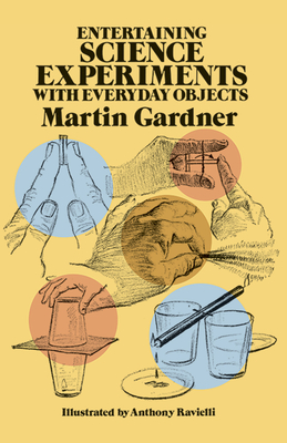 Entertaining Science Experiments with Everyday Objects - Gardner, Martin