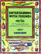Entertaining with Friends: 150 Recipes from the Widely Acclaimed Restaurant Food for Friends