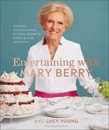 Entertaining with Mary Berry: Favorite Hors d'Oeuvres, Entr?es, Desserts, Baked Goods, and More