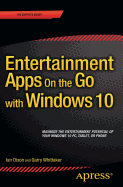 Entertainment Apps on the Go with Windows 10: Music, Movies, and TV for PCs, Tablets, and Phones