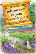 Enterteining Adventures in Your Favorite Place: Infantile Collection