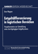 Entgeltdifferenzierung in Logistischen Bereichen: Vorgehensweise Zur Entwicklung Eines Durchgangigen Entgeltsystems