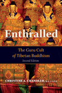 Enthralled, Volume 1: The Guru Cult of Tibetan Buddhism
