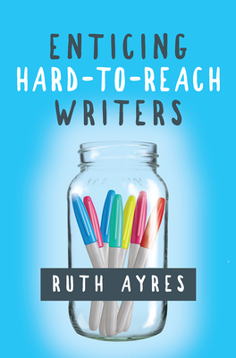 Enticing Hard-to-Reach Writers - Ayres, Ruth