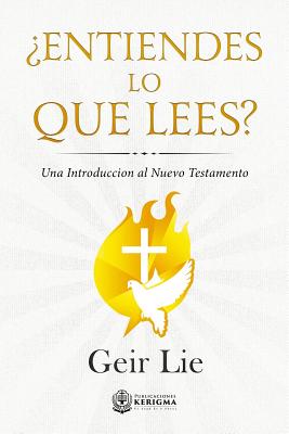 Entiendes Lo Que Lees?: Una Introduccion Al Nuevo Testamento - Lie, Geir