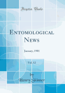 Entomological News, Vol. 12: January, 1901 (Classic Reprint)