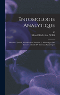 Entomologie Analytique: Histoire Generale, Classification Naturelle Et Methodique Des Insectes A L'Aide de Tableaux Synoptiques