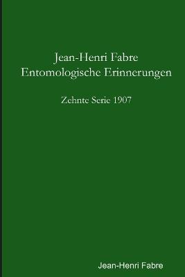 Entomologische Erinnerungen - 10. Serie 1907 - Fabre, Jean-Henri