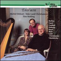 Entr'acte - Michel Debost (flute); Tine Rehling (harp); Toke Lund Christiansen (flute)