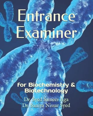 Entrance Examiner: for Biochemistry & Biotechnology - Syed, Saniya Nissar, and Aga, Syed Sameer