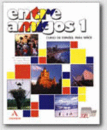 Entre Amigos 1 Student Book (without CD): Libro Del Alumno 1