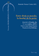 Entre Droit Et Morale: La Finalit? de la Peine: Journ?e d'?tudes Du 13 Novembre 2007, Universit? Paris Ouest Nanterre La D?fense