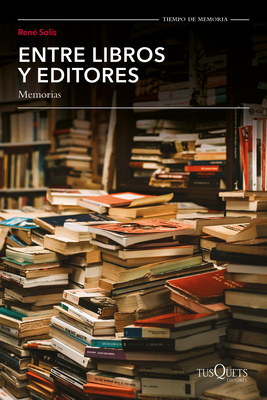 Entre Libros Y Editores, Memorias / Among Books and Editors, Memoirs - Sols, Ren