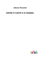 Entre O Caff E O Cognac