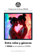 Entre roles y g?neros: El BDSM en el colectivo LGTBIQ+