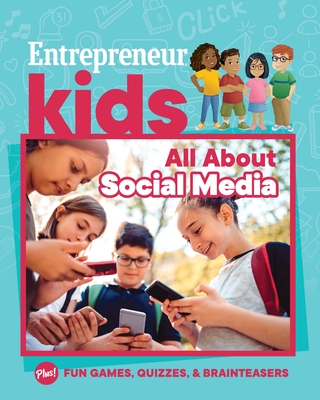 Entrepreneur Kids: All about Social Media - Media, The Staff of Entrepreneur