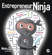 Entrepreneur Ninja: A Children's Book About Developing an Entrepreneurial Mindset
