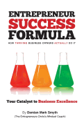 Entrepreneur Success Formula: How thriving business owners actually do it