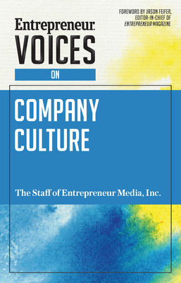 Entrepreneur Voices on Company Culture - The Staff of Entrepreneur Media, Inc, and Lewis, Derek (Editor), and Feifer, Jason (Foreword by)