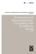 Entrepreneurial Resourcefulness: Competing with Constraints