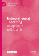 Entrepreneurial Theorizing: An Approach to Research