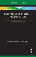 Entrepreneurial Urban Regeneration: Business Improvement Districts as a Form of Organizational Innovation