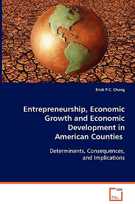 Entrepreneurship, Economic Growth and Economic Development in American Counties - Chang, Erick P C