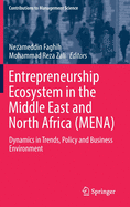 Entrepreneurship Ecosystem in the Middle East and North Africa (Mena): Dynamics in Trends, Policy and Business Environment