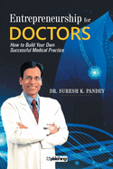 Entrepreneurship for Doctors: How to Build Your Own Successful Medical Practice
