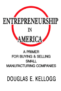 Entrepreneurship in America: A Primer for Buying & Selling Small Manufacturing Companies