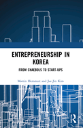 Entrepreneurship in Korea: From Chaebols to Start-Ups