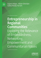 Entrepreneurship in Regional Communities: Exploring the Relevance of Embeddedness, Networking, Empowerment and Communitarian Values