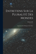 Entretiens Sur La Pluralit Des Mondes: Augments Des Dialogues Des Morts