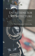 Entretiens Sur L'Architecture; Volume 2