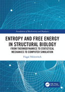 Entropy and Free Energy in Structural Biology: From Thermodynamics to Statistical Mechanics to Computer Simulation