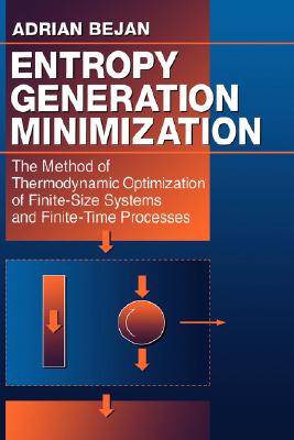 Entropy Generation Minimization: The Method of Thermodynamic Optimization of Finite-Size Systems and Finite-Time Processes - Bejan, Adrian