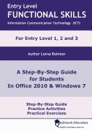 Entry Level Functional Skills Information Communication Technology (ICT): A Step-by-step Guide for Students in Office 2010 and Windows 7