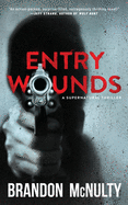 Entry Wounds: A Supernatural Thriller