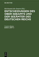 Entscheidungen Des Ober-Seeamts Und Der Seemter Des Deutschen Reichs. Band 5, Heft 4