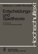 Entscheidungs- Und Spieltheorie: Ein Lehrbuch Fr Wirtschaftswissenschaftler